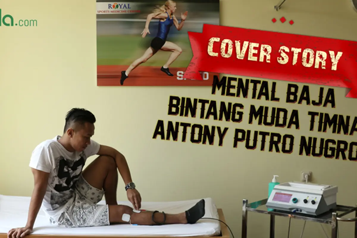 Cover Story : Mental Baja Bintang Muda Timnas - Antony Putro Nugroho (Bola.com)
