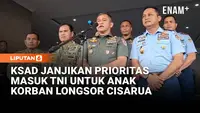 KSAD Janjikan Prioritas Masuk TNI untuk Anak Korban Longsor Cisarua