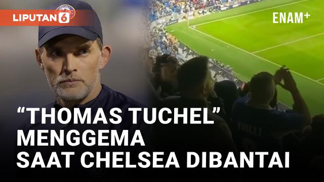 Fans Chelsea Nyanyikan Pujian untuk Thomas Tuchel saat Dibantai Manchester City