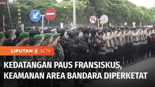 VIDEO: Pengamanan Ketat Dilakukan Jelang Kedatangan Paus Fransiskus di Bandara Soetta