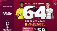 Saksikan Live Streaming 64 Pertandingan Lengkap Piala Dunia dan 8 Match Eksklusfnya Hanya di Vidio. (Sumber : dok. vidio.com)