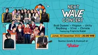 Saksikan event live streaming Next Wave Concert, gratis di Vidio. (Dok. Vidio)