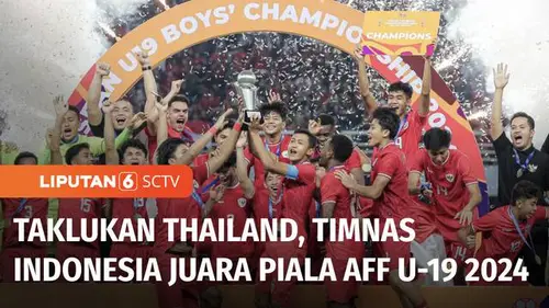 VIDEO: Kalahkan Thailand 1-0, Timnas Indonesia Juara Piala AFF U-19 2024