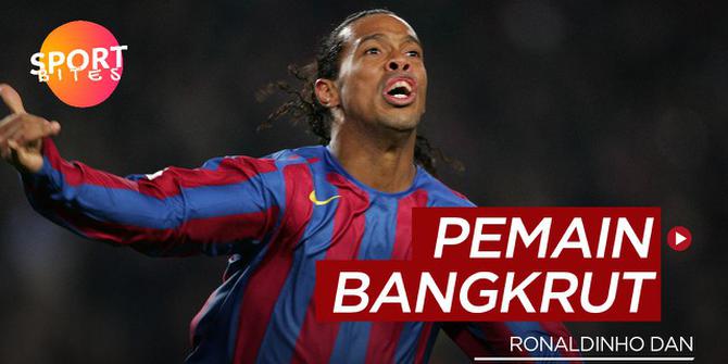 VIDEO: Termasuk Ronaldinho, Berikut Pesepak Bola yang Mengalami Kebangkrutan