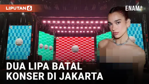 VIDEO: Dua Lipa Batal Konser di Jakarta Penyebabnya Soal Keamanan dan Logistik