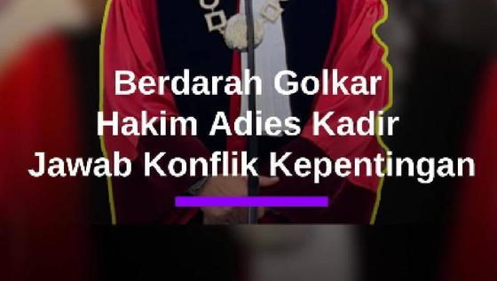 Respons Hakim MK Adies Kadir Jawab Soal Konflik Kepentingan Karena dari Partai Golkar