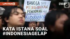 Demo Mahasiswa, Istana: Tak Ada Indonesia Gelap