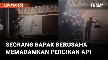 Aksi heroik dilakukan oleh seorang bapak ketika hendak memadamkan percikan api mengundang perhatian