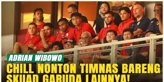 VIDEO: Balik Surabaya! Adrian Wibowo Nonton Timnas Indonesia Bareng Jay Idzes, Kevin Diks &amp; Calvin Verdonk
