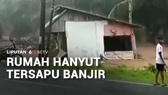 Rumah Hanyut Tersapu Banjir