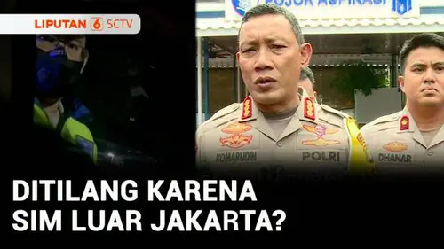 VIDEO: Viral! Pengemudi Ditilang karena Pakai SIM Luar Jakarta, Ini Penjelasan Polisi