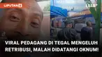Seorang pedagang di kota Tegal mengeluh terkait iuran retribusi ilegal. Ia mengunggah video tersebut ke TikTok karena iuran tersebut meresahkan para pedagang