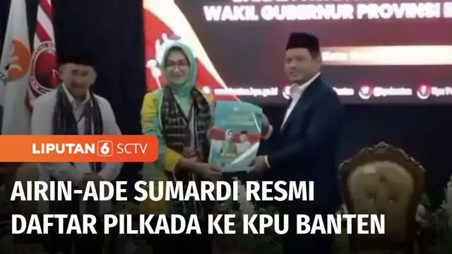 Di Banten, bakal calon gubernur dan wakil gubernur, Airin Rahmi Diany-Ade Sumardi resmi mendaftar ke KPU Banten. Massa simpatisan juga mengiringi pendaftaran keduanya.