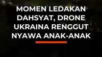 Momen Ledakan Dahsyat,  Drone Ukraina Renggut Nyawa Anak-Anak