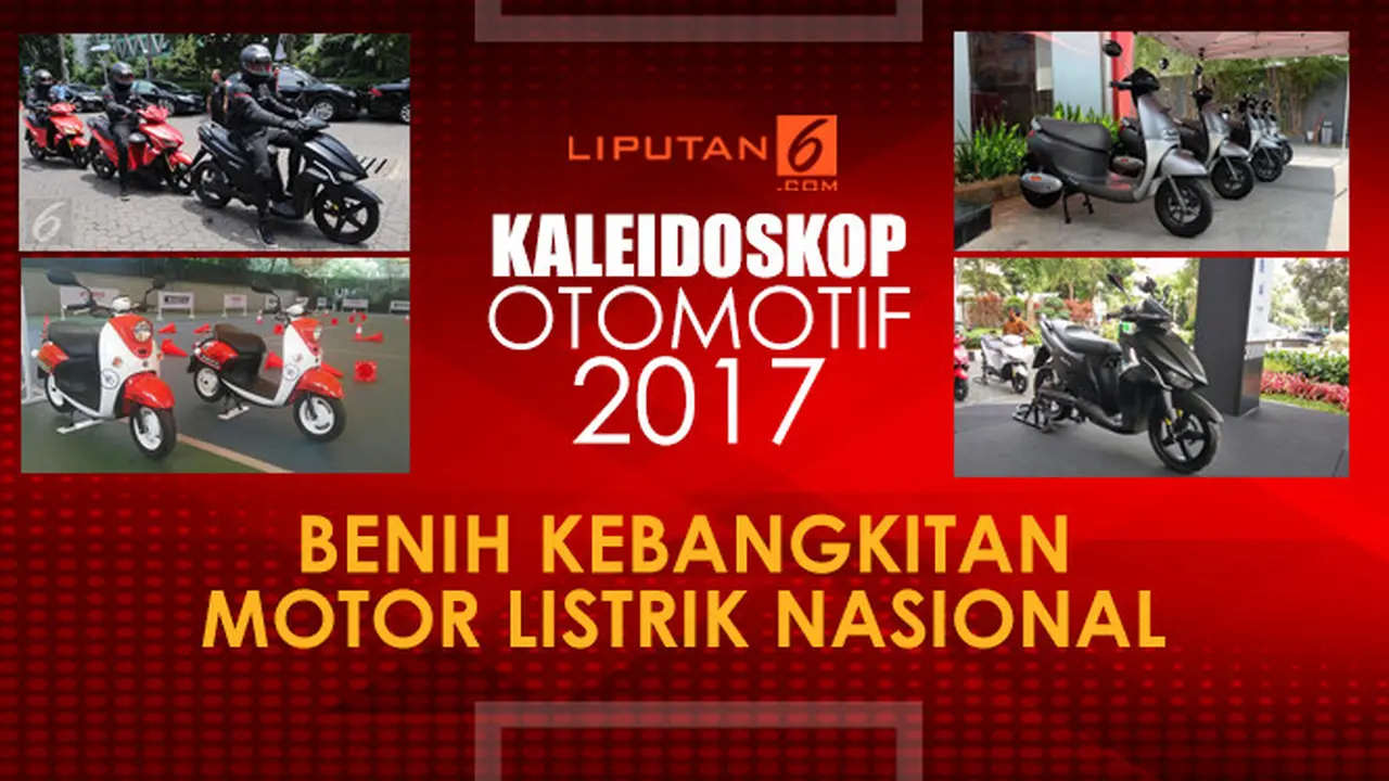 Kaleidoskop 2017:benih kebangkitan motor listrik nasional