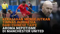 Mulai dari kekalahan mengejutkan Timnas Indonesia dari Chinese Taipei hingga aroma nepotisme di Manchester United, berikut sejumlah berita menarik News Flash Sport Liputan6.com.