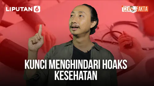 VIDEO CEK FAKTA: Kunci Menghindari Hoaks Kesehatan