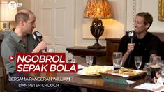 Berita Video Ketika Pangeran William Bercerita Soal Aston Villa dan Chelsea di Podcast Peter Crouch