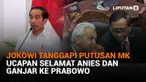 Jokowi Tanggapi Putusan MK, Ucapan Selamat Anies dan Ganjar ke Prabowo
