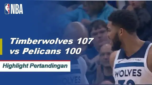 Andrew Wiggins mencetak 23 poin, Karl-Anthony Towns menambah 25 poin dan 11 rebound ketika Timberwolves mengalahkan Pelicans, 107-100.