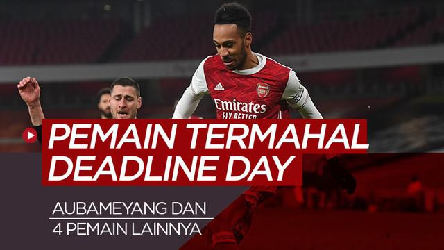 Berita motion grafis pembelian termahal pada deadline day bursa transfer musim dingin, Pierre-Emerick Aubameyang nomor satu.