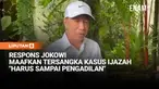 Presiden ke-7 Joko Widodo (Jokowi) mengaku selalu membuka pintu maaf untuk para tersangka kasus ijazah palsu yang dilaporkannya ke Polda Metro Jaya, beberapa waktu lalu.