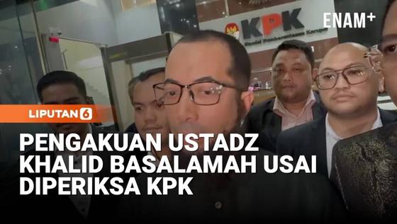 Pengakuan Ustadz Khalid Basalamah Usai Diperiksa KPK