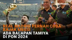 Mulai dari Real Madrid pernah coba bajak Messi hingga ada balapan Tamiya di PON 2024 di News Flash Sport Liputan6.com.