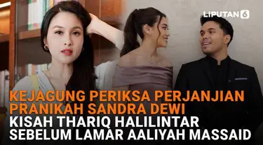 Mulai dari Kejagung periksa perjanjian pranikah Sandra Dewi hingga kisah Thariq Halilintar sebelum lamar Aaliyah Massaid, berikut sejumlah berita menarik News Flash Showbiz Liputan6.com.