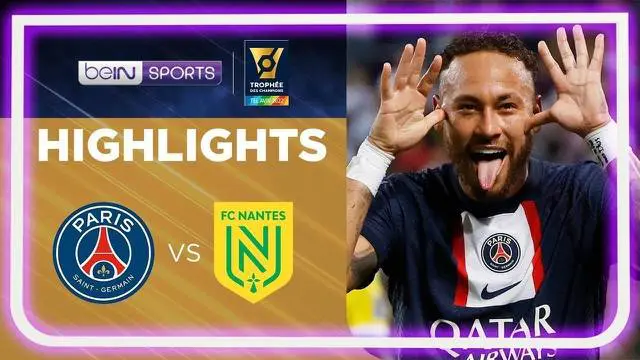 Berita video highlights Piala Super Prancis 2022, PSG kalahkan Nantes 4-0 berkat aksi Messi, Neymar dan Ramos