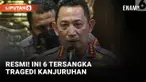 Kapolri Tetapkan 6 Tersangka Tragedi Kanjuruhan
