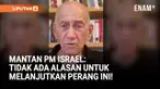 Mantan Perdana Menteri Israel Ehud Olmert menyampaikan pendapatnya tentang perang yang masih terjadi di Gaza.