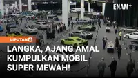 Langka, Ajang Amal Kumpulkan Mobil Super Mewah!