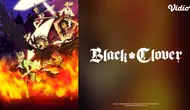 Sinopsis Anime Black Clover Season 4 di Vidio, Persiapan Kesatria Sihir Menuju Pertempuran Besar