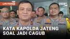 Diusung Jadi Cagub Jawa Tengah, Ini Kata Kapolda Jateng