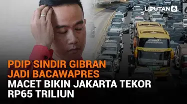 Mulai dari PDIP sindir Gibran jadi bacawapres hingga macet bikin Jakarta tekor Rp65 triliun, berikut sejumlah berita menarik News Flash Liputan6.com.