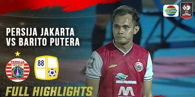 VIDEO: Persija Berhasil Melangkah ke Babak Semifinal Piala Menpora 2021 Usai Kalahkan Barito Putera 1-0