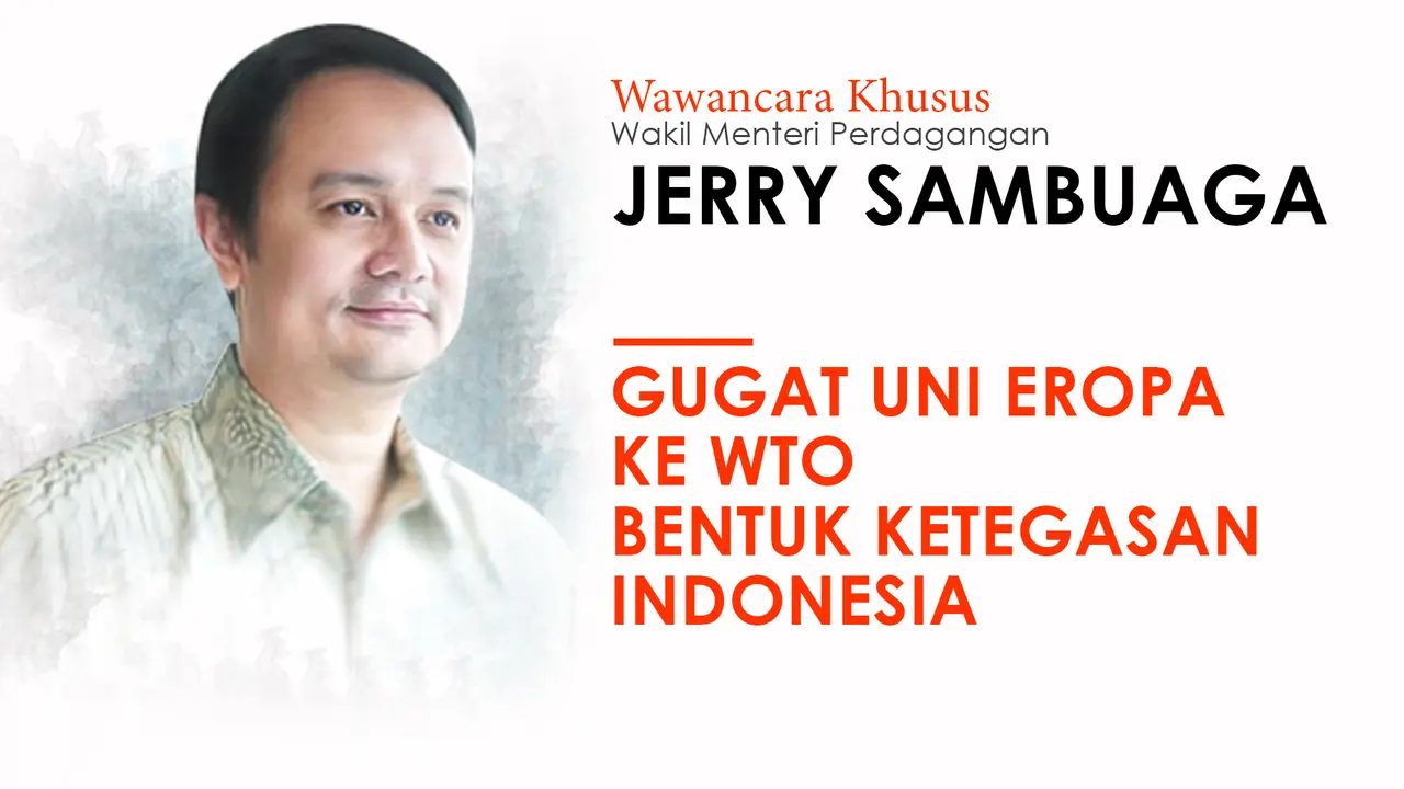 Wawancara Khusus Wakil Menteri Perdagangan Jerry Sambuaga