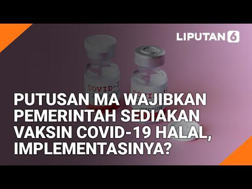 VIDEO Headline: Putusan MA Wajibkan Pemerintah Sediakan Vaksin Covid-19 Halal, Implementasinya?