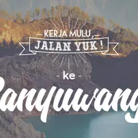 Kerja Mulu, Jalan Yuk ke Banyuwangi. (Digital Imaging: M. Iqbal Nurfajri/Bintang.com)