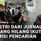 Istri Ikut Misi Pencarian Jurnalis Hilang
