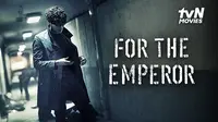 For The Emperor Tayang di Vidio
