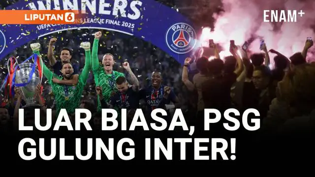 VIDEO: PSG Juara Liga Champions, Bungkam Inter 5-0!