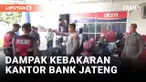 DAMPAK KEBAKARAN, OPERASIONAL BANK JATENG CABANG KLATEN DIPINDAH