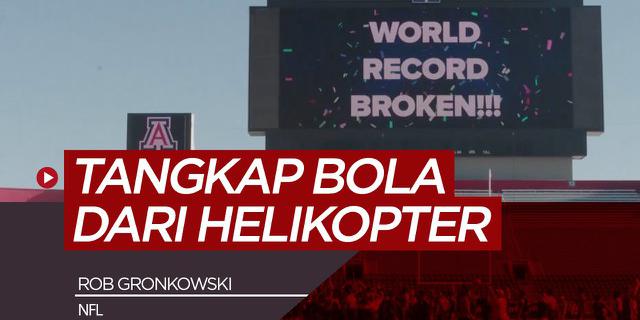 VIDEO: Rekor Dunia Tercipta, Rob Gronkowski Tangkap Bola dari Ketinggian 196 Meter