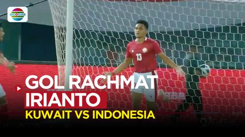 VIDEO: Rachmat Irianto Jadi Penentu Kemenangan Timnas Indonesia atas Kuwait di Kualifikasi Piala Asia 2023