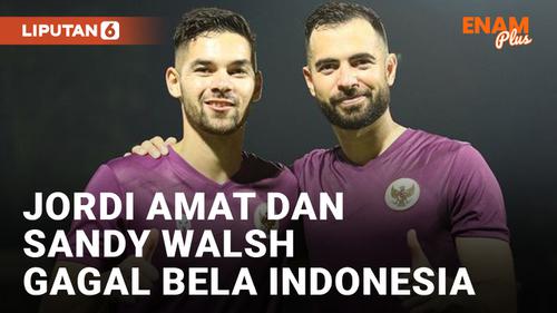 VIDEO: Ini Penyebab Jordi Amat dan Sandy Walsh Gagal Bela Indonesia