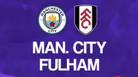 Liga Inggris: Manchester City Vs Fulham. (Bola.com/Dody Iryawan)