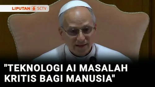 VIDEO: Paus Leo XIV Identifikasi "AI" Jadi Salah Satu Masalah Kritis bagi Manusia