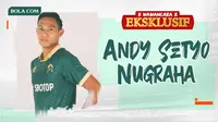 Wawancara Eksklusif -  Andy Setyo Nugraha (Bola.com/Adreanus Titus)